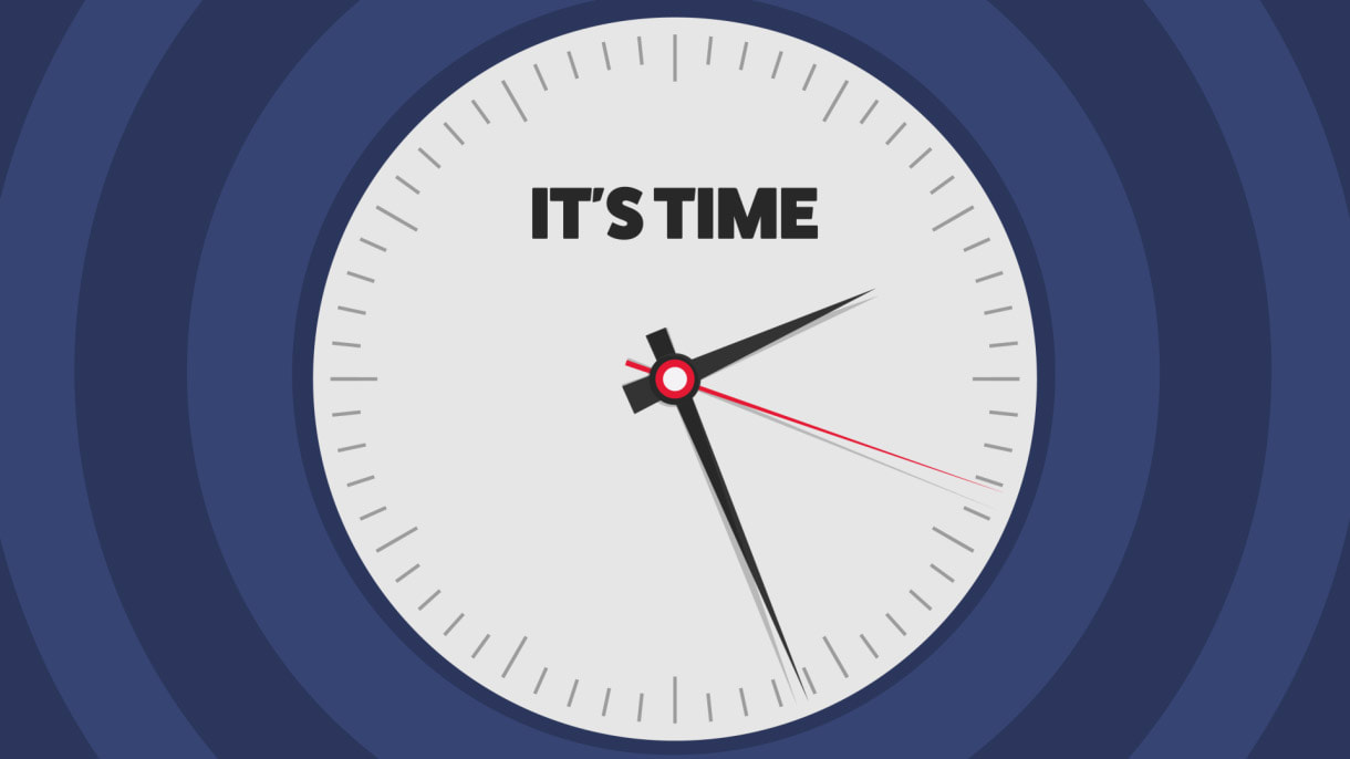 It's time